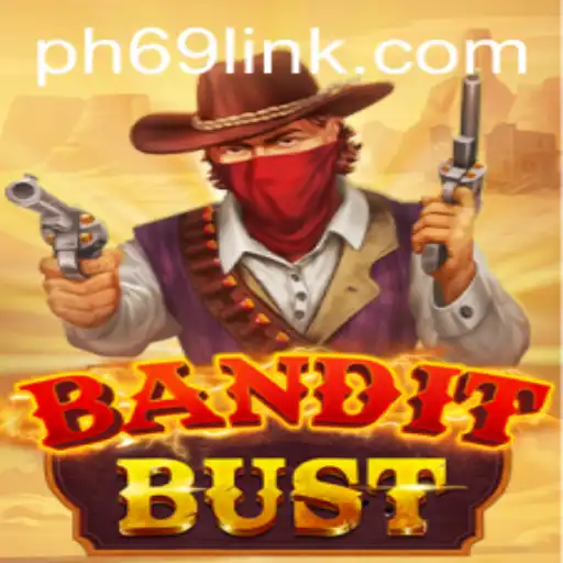 Discover the Excitement of BanditBust: Unleash Your Inner Outlaw with PH69.COM