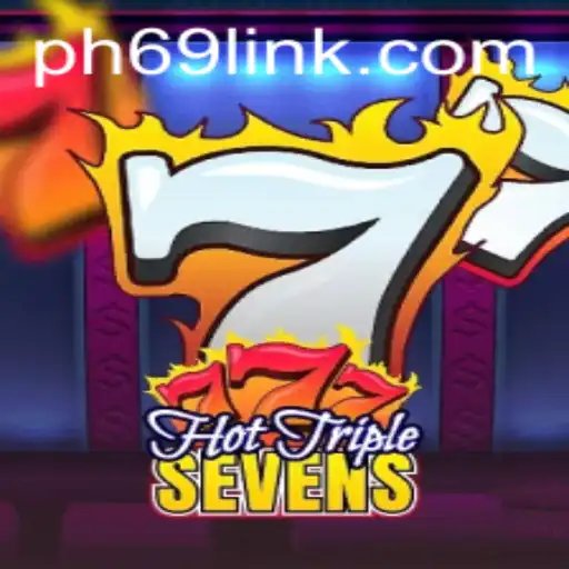 Unlock the Excitement: Exploring HotTripleSevens Game with PH69.COM